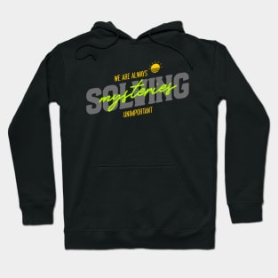 We Are Always Solving Unimportant Mysteries - Funny Quote Hoodie